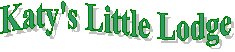 KATY'S LITTLE LODGE / BB